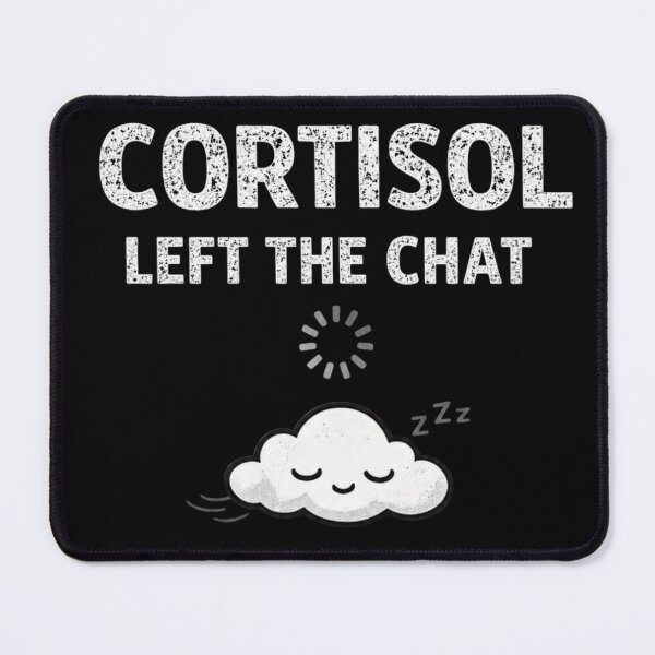 Item preview, My Cortisol Left The Chat , Low Energy Mental Health Humor designed and sold by HiPatti.