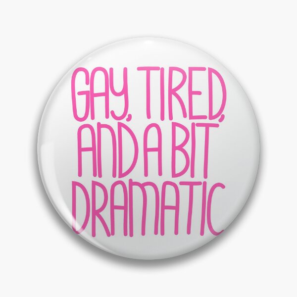 Item preview, Gay, Tired & a bit Dramatic - Funny LGBTQ Quote sans Box designed and sold by TaaLoveDesigns.