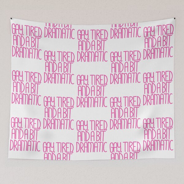 Item preview, Gay, Tired & a bit Dramatic - Funny LGBTQ Quote sans Box designed and sold by TaaLoveDesigns.