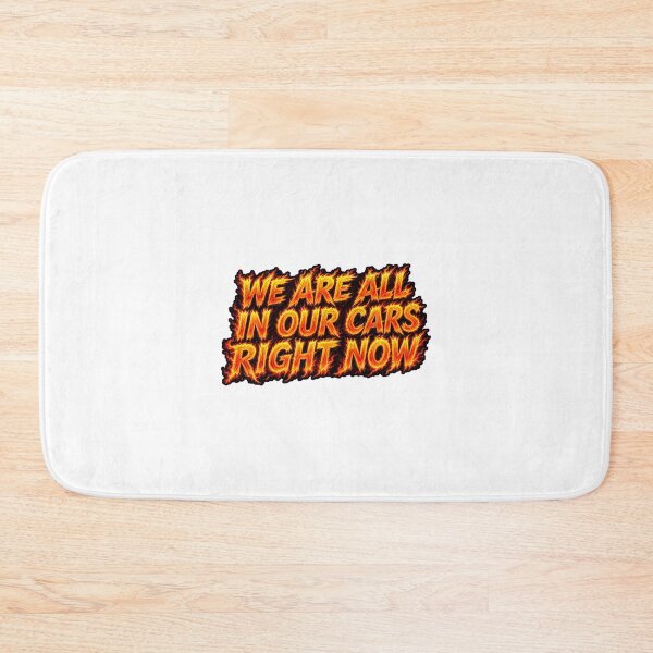 Item preview, We Are All In Our Cars Right Now - Flaming Text Design designed and sold by Atlant11.