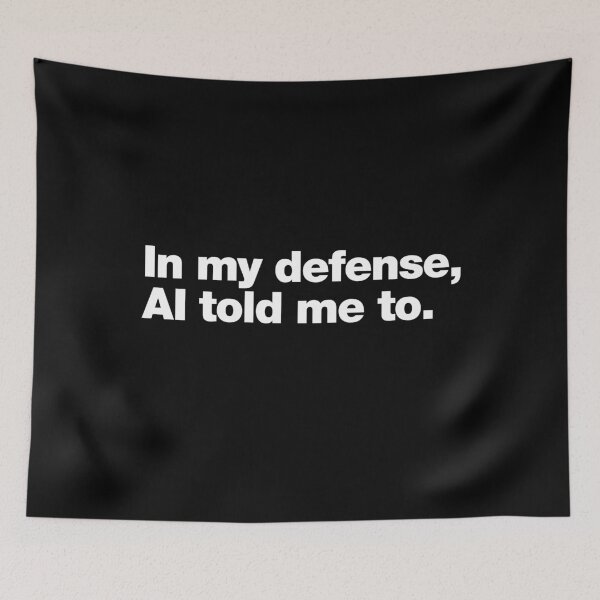 Item preview, In My Defense. AI Told Me To. designed and sold by chestify.