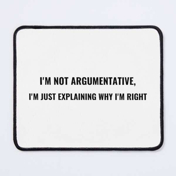 Item preview, I'm Not Argumentative I'm Just Explaining Why I'm Right T-Shirt | Uncle Jichuan designed and sold by Uncle-Jichuan.