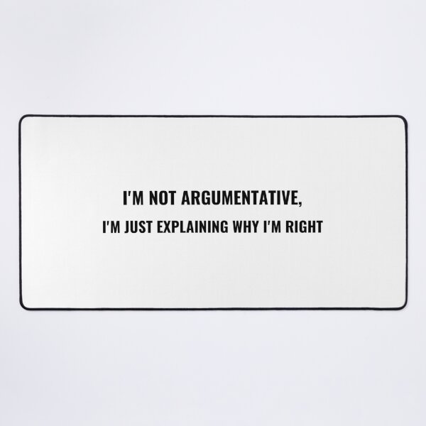 Item preview, I'm Not Argumentative I'm Just Explaining Why I'm Right T-Shirt | Uncle Jichuan designed and sold by Uncle-Jichuan.