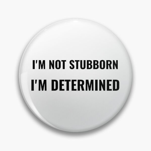 Item preview, I'm Not Stubborn I'm Determined T-Shirt – Funny Attitude Tee | Uncle Jichuan designed and sold by Uncle-Jichuan.
