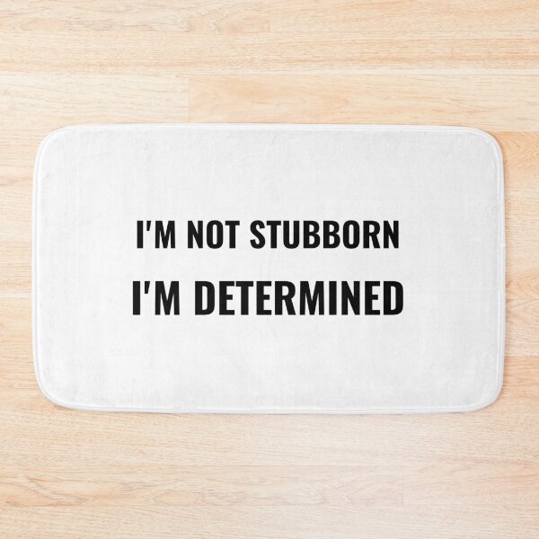Item preview, I'm Not Stubborn I'm Determined T-Shirt – Funny Attitude Tee | Uncle Jichuan designed and sold by Uncle-Jichuan.