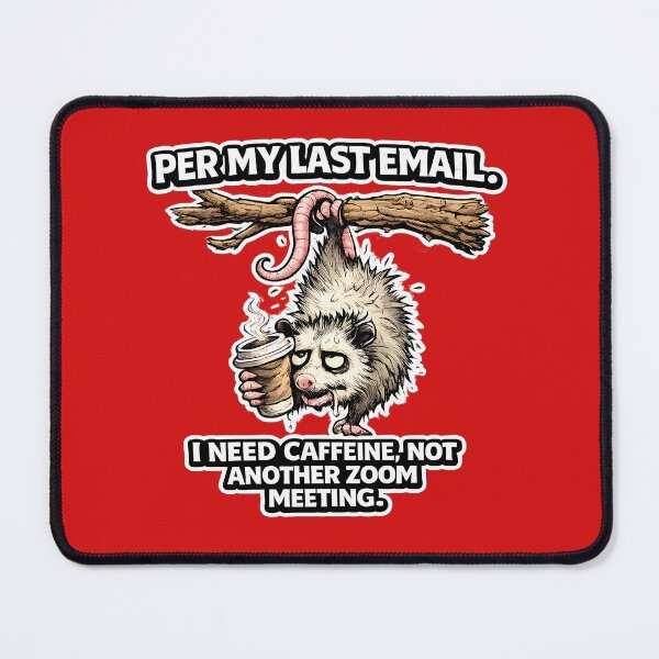 Item preview, Per My Last Email I Need Caffeine Not Another Zoom Meeting Opossum designed and sold by DryHumorPrints.