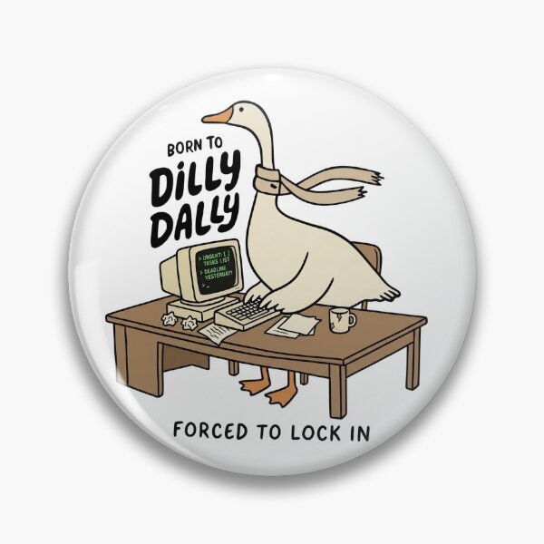 Item preview, Born To Dilly Dally Forced To Lock In | Funny Procrastinator Goose | Sarcastic Office Humor Gen Z Meme Design designed and sold by TheBeesForYou.