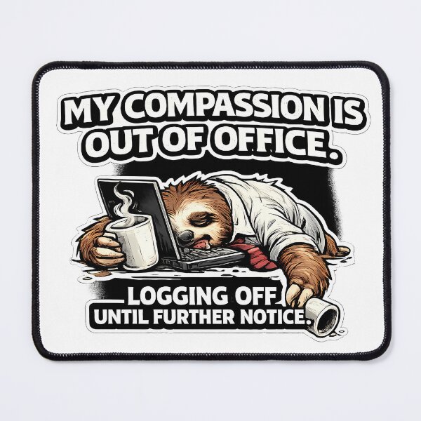 Item preview, My Compassion Is Out Of Office Funny Office Sloth Coffee Corporate Humor designed and sold by DryHumorPrints.