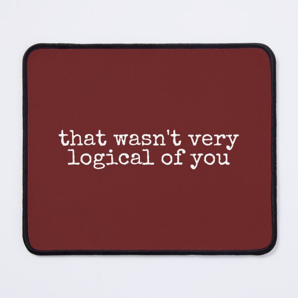 Item preview, That Wasn't Very Logical of You designed and sold by DemureArtsy.
