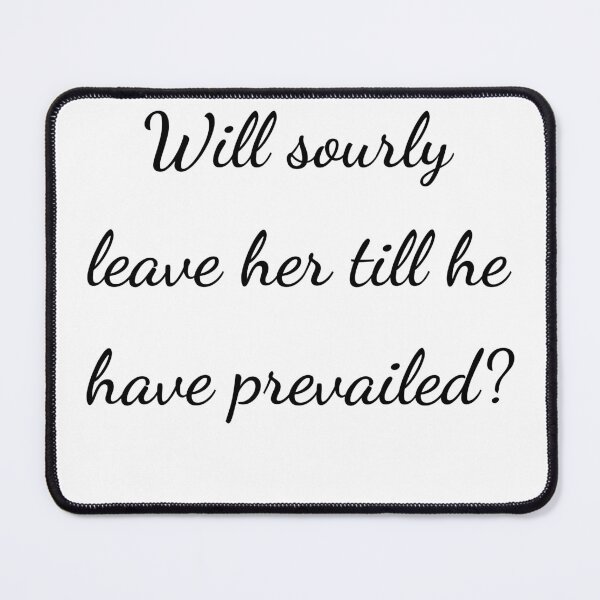 Item preview, "Will sourly leave her till she have prevailed?" - handwriting black designed and sold by ariksworld.