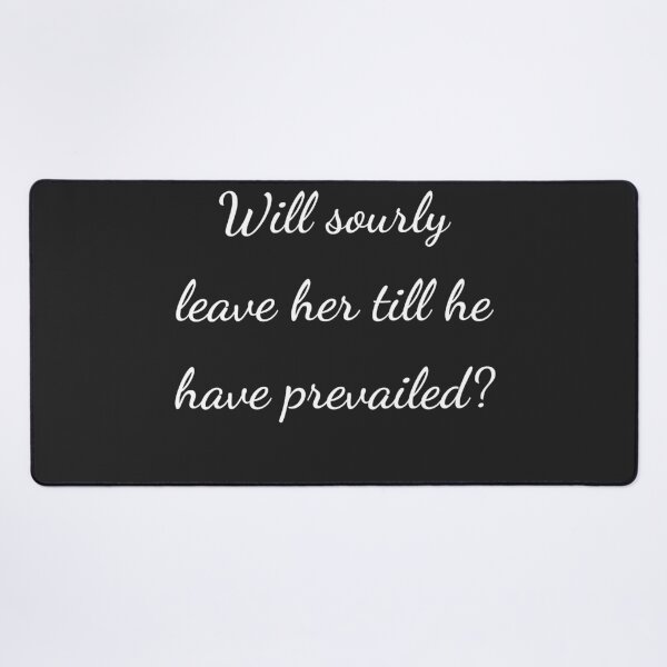 Item preview, "Will sourly leave her till she have prevailed?" - handwriting white designed and sold by ariksworld.