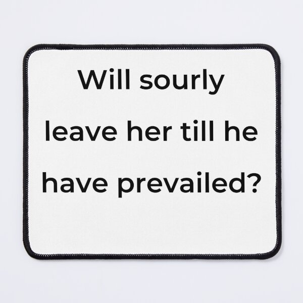Item preview, "Will sourly leave her till she have prevailed?" - print black designed and sold by ariksworld.