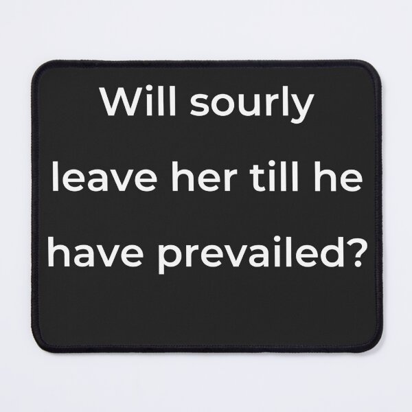 Item preview, "Will sourly leave her till she have prevailed?" - print white designed and sold by ariksworld.