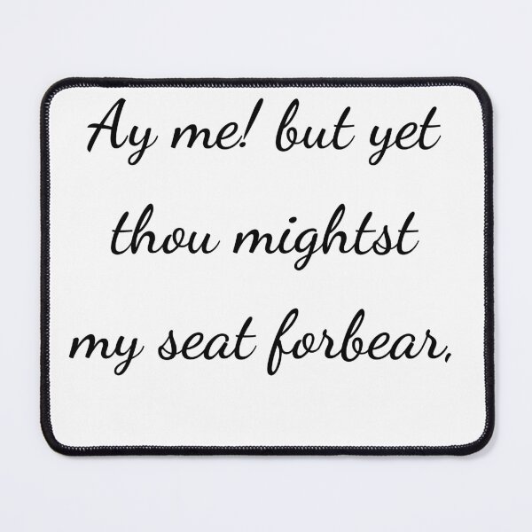 Item preview, "Ay me! but yet thou mightest my seat forbear," - handwriting black designed and sold by ariksworld.