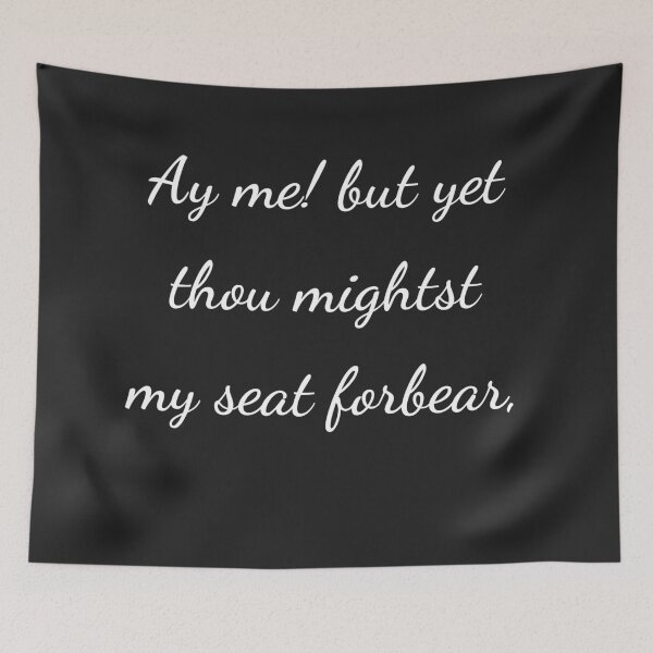 Item preview, "Ay me! but yet thou mightest my seat forbear," - handwriting white designed and sold by ariksworld.