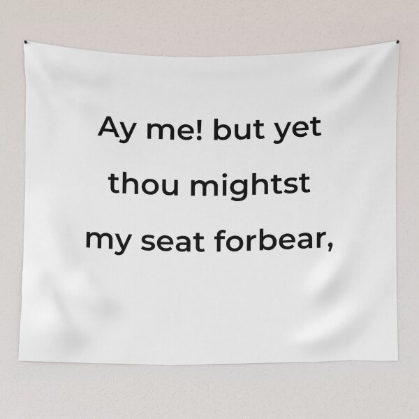 Item preview, "Ay me! but yet thou mightest my seat forbear," - print black designed and sold by ariksworld.