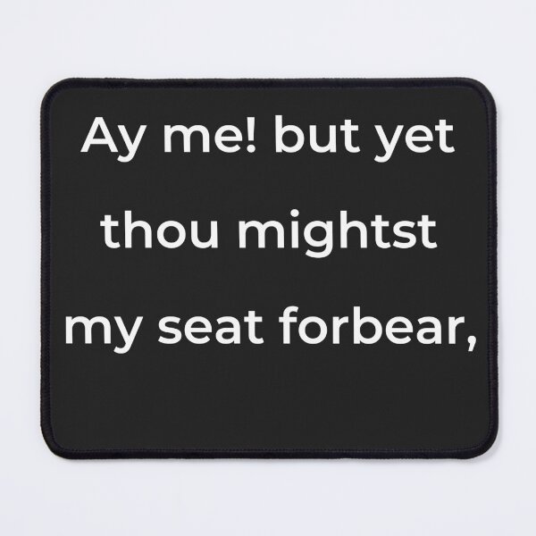 Item preview, "Ay me! but yet thou mightest my seat forbear," - print white designed and sold by ariksworld.