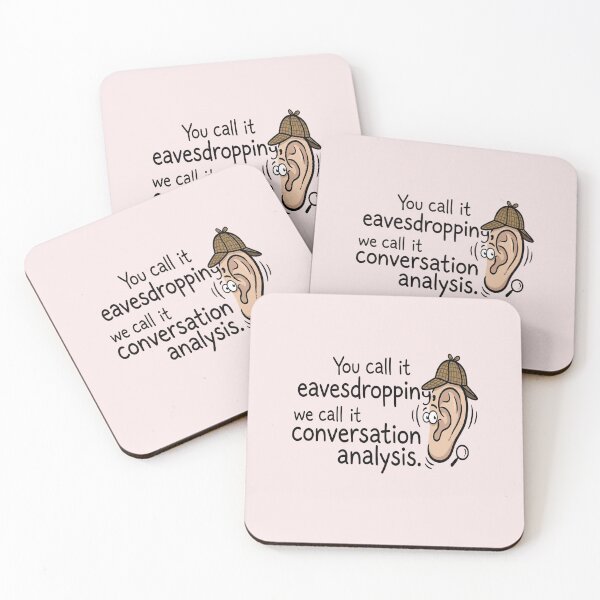 Item preview, You Call It Eavesdropping, We Call It Impromptu Conversation Analysis designed and sold by WAISLYV.