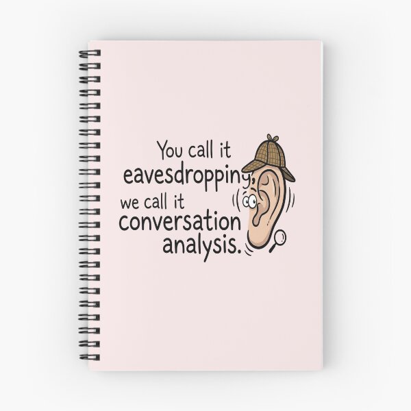 Item preview, You Call It Eavesdropping, We Call It Impromptu Conversation Analysis designed and sold by WAISLYV.