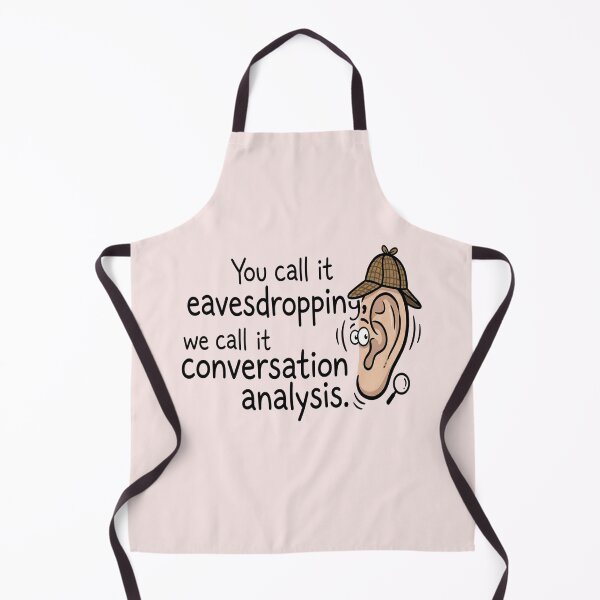 Item preview, You Call It Eavesdropping, We Call It Impromptu Conversation Analysis designed and sold by WAISLYV.