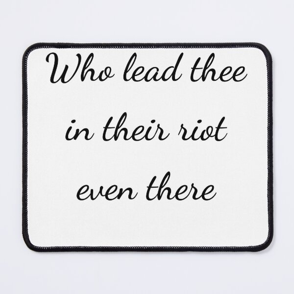 Item preview, "Who lead thee in their riot even there" - handwriting black designed and sold by ariksworld.
