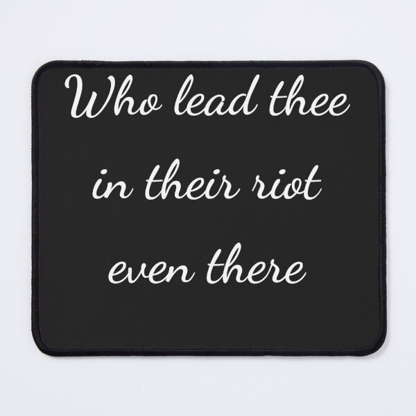 Item preview, "Who lead thee in their riot even there" - handwriting white designed and sold by ariksworld.