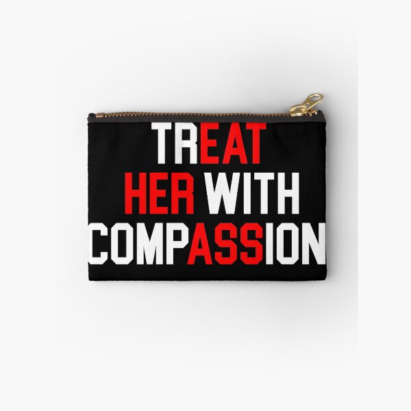 Item preview, Treat Her with Compassion Funny Quote designed and sold by khallidaart.