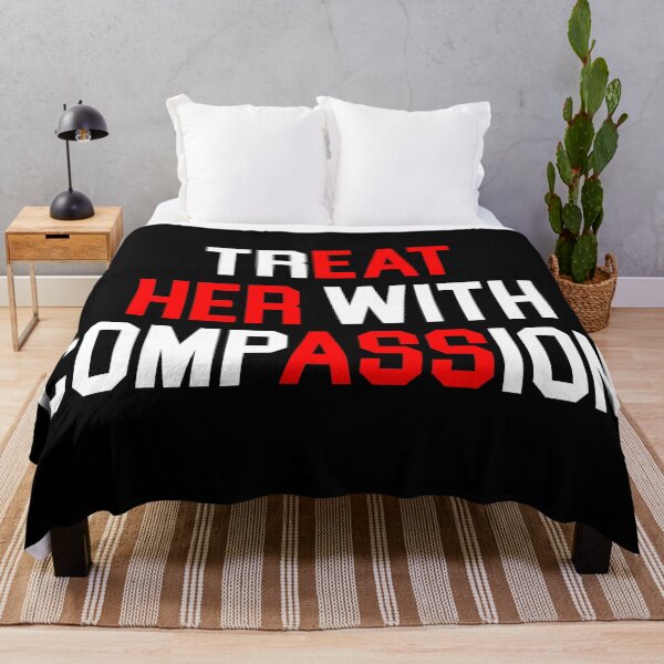 Item preview, Treat Her with Compassion Funny Quote designed and sold by khallidaart.