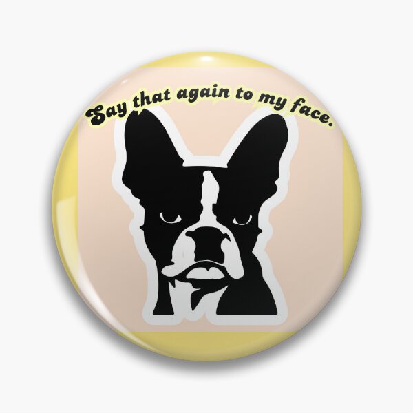 Item preview, Say That Again to my Face Boston Terrier, Sarcastic Dog Wall Art, Pet Lover Gift, Minimalist Graphic Boston Terrier Decor designed and sold by Bossie Brand Apparel .