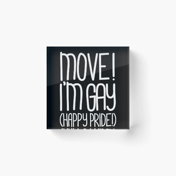 Item preview, Move! I’m Gay(Happy Pride Version) Pride Month Celebration Edition in White designed and sold by TaaLoveDesigns.