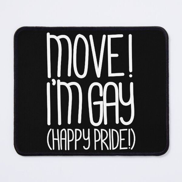 Item preview, Move! I’m Gay(Happy Pride Version) Pride Month Celebration Edition in White designed and sold by TaaLoveDesigns.