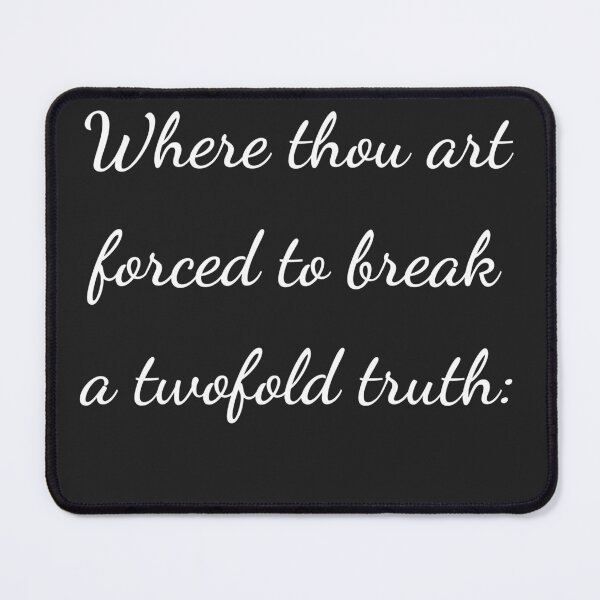 Item preview, "Where thou art forced to break a twofold truth:" - handwriting white designed and sold by ariksworld.