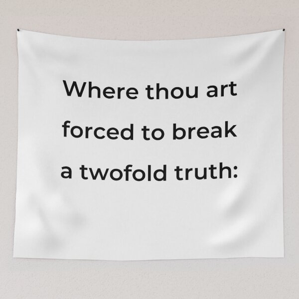 Item preview, "Where thou art forced to break a twofold truth:" - print black designed and sold by ariksworld.