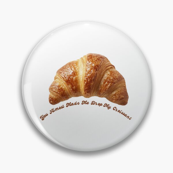 Item preview, You almost Made Me Drop My Croissant Meme  designed and sold by Ruby El Collection.