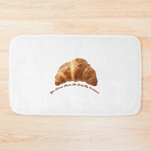 Item preview, You almost Made Me Drop My Croissant Meme  designed and sold by Ruby El Collection.