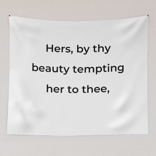 Item preview, "Hers, by thy beauty tempting her to thee," - print black designed and sold by ariksworld.