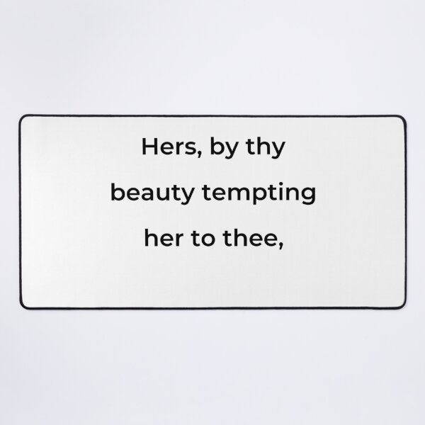 Item preview, "Hers, by thy beauty tempting her to thee," - print black designed and sold by ariksworld.