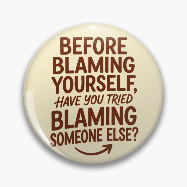 Item preview, Before Blaming Yourself Try Blaming Someone Else Funny Quote Shirt designed and sold by WormJ.