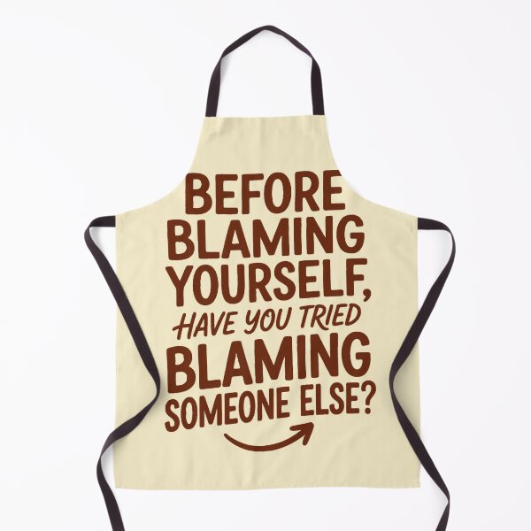 Item preview, Before Blaming Yourself Try Blaming Someone Else Funny Quote Shirt designed and sold by WormJ.