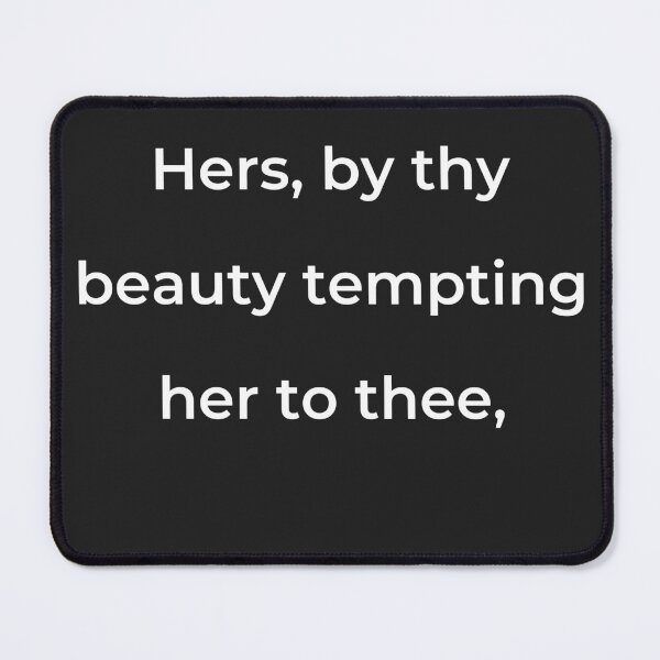 Item preview, "Hers, by thy beauty tempting her to thee," - print white designed and sold by ariksworld.
