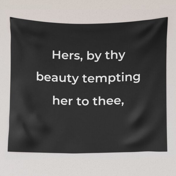 Item preview, "Hers, by thy beauty tempting her to thee," - print white designed and sold by ariksworld.