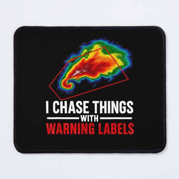 Item preview, I Chase Things With Warning Labels Funny Storm Chaser Weather designed and sold by Glow-Paw-Studio.
