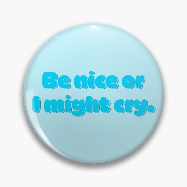 Item preview, Be Nice Or I Might Cry - Sky Blue designed and sold by sillyjess.
