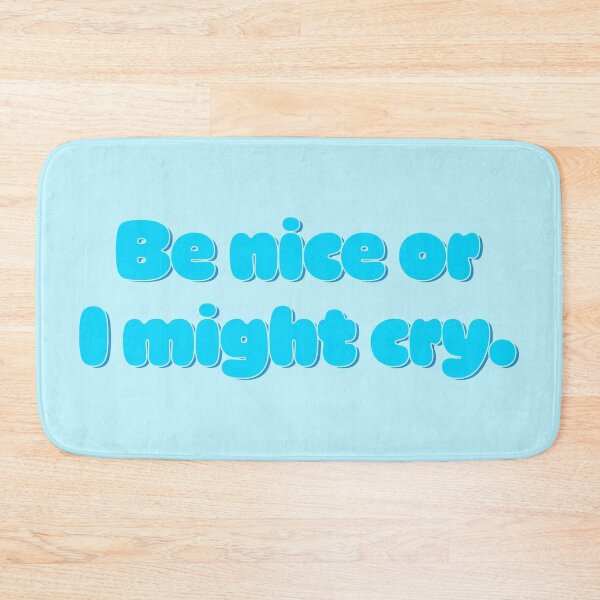 Item preview, Be Nice Or I Might Cry - Sky Blue designed and sold by sillyjess.