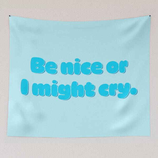 Item preview, Be Nice Or I Might Cry - Sky Blue designed and sold by sillyjess.