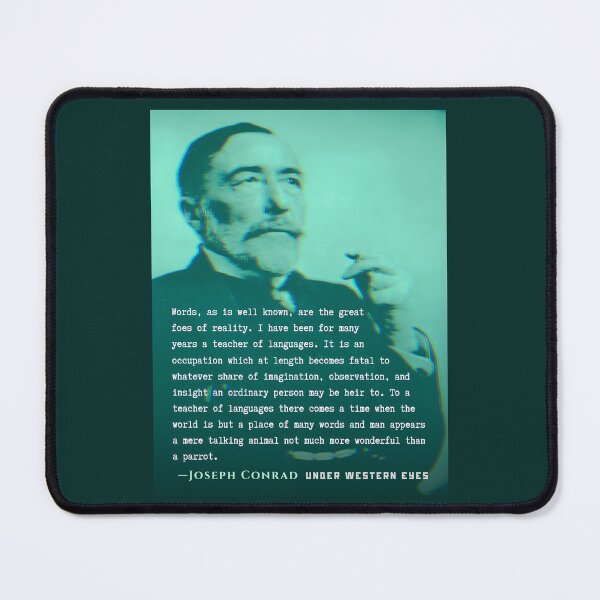 Item preview, Joseph Conrad quote: Words, as is well known, are the great foes of reality. I have been for many years a teacher of languages. designed and sold by artbleed.