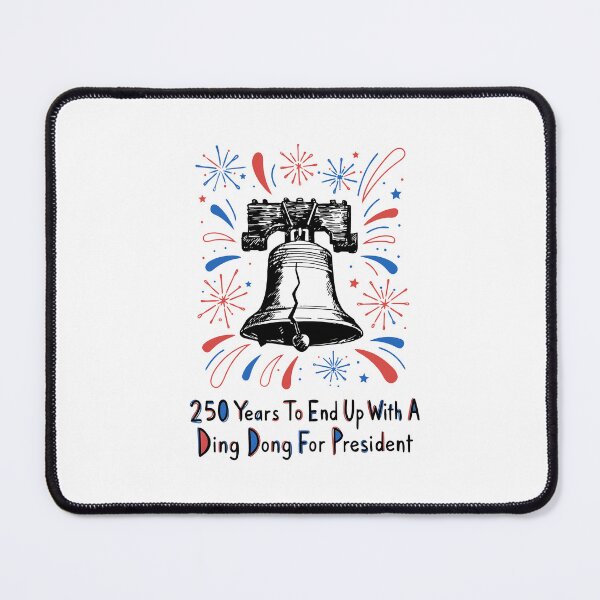 Item preview, 250 Years To End Up With A Ding Dong For President Funny Liberty Bell Patriotic designed and sold by b3ida-zl.