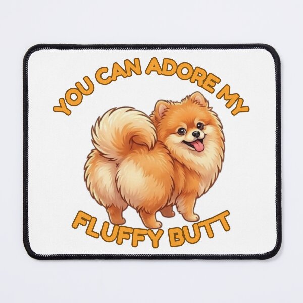 Item preview, You Can Adore My Fluffy Butt – Cute Pomeranian Dog Meme designed and sold by DailyStruggleCo.