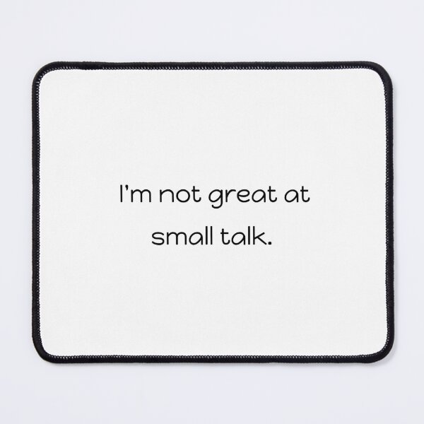 Item preview, Not great at small talk designed and sold by randomly-simple.