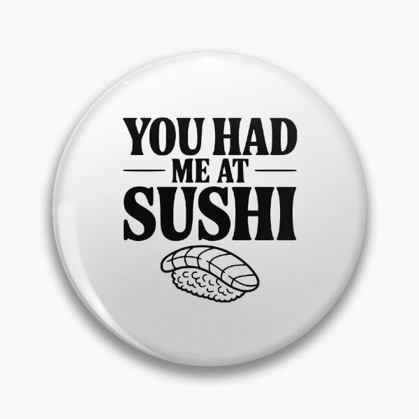 Item preview, You Had Me At Sushi designed and sold by Frank Ring.